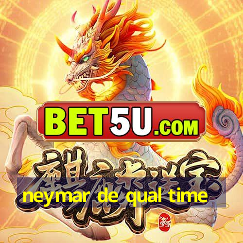 neymar de qual time